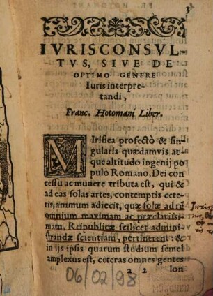Franc. Hotomani Iurisconsultus Sive De Optimo Genere Iuris Interpretandi
