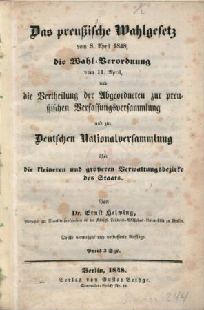 Das preußische Wahlgesetz vom 8. April 1848, die Wahl-Verordnung vom 11. April, und die Vertheilung der Abgeordneten zur preußischen Verfassungsversammlung und zur Deutschen Nationalversammlung über die kleineren und größeren Verwaltungsbezirke des Staats
