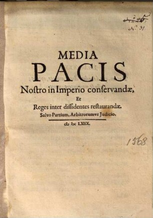 Media Pacis Nostro in Imperio conservandae, Et Reges inter dissidentes restaurandae ...