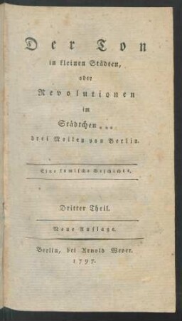 Theil 3: Der Ton in kleinen Städten, oder Revolutionen im Städtchen *** drei Meilen von Berlin