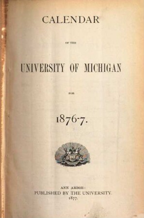 Calendar of the University of Michigan, 1876/77