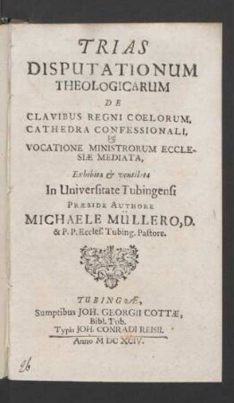 Trias Disputationum Theologicarum De Clavibus Regni Coelorum, Cathedra Confessionali, & Vocatione Ministrorum Ecclesiae Mediata
