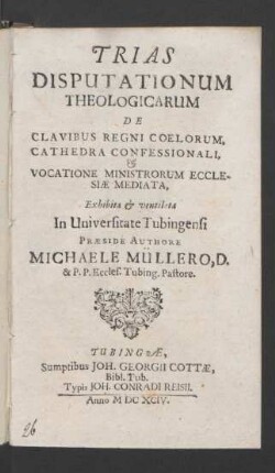 Trias Disputationum Theologicarum De Clavibus Regni Coelorum, Cathedra Confessionali, & Vocatione Ministrorum Ecclesiae Mediata