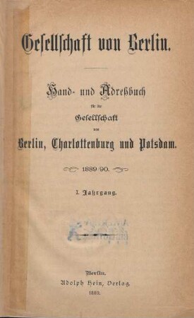1.1889/90: Gesellschaft von Berlin : Hand- und Adreßbuch für die Gesellschaft von Berlin und Umgebung, Charlottenburg