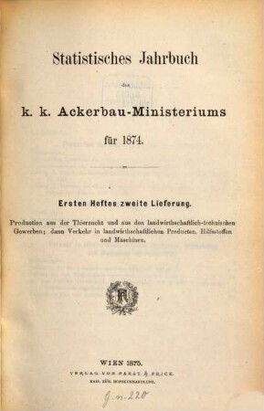 Statistisches Jahrbuch des K. K. Ackerbauministeriums. Landwirthschaftliche Production. 1874,1,2 (1875)