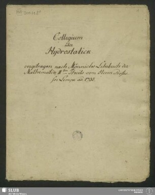 Collegium über Hydrostatick - XVII 300 8. : vorgetragen nach Mönnichs Lehrbuch der Mathematik IIten Theils