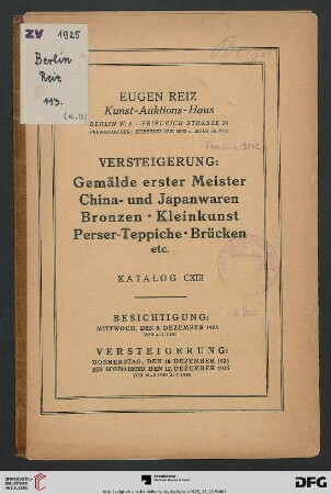 Versteigerung: Gemälde erster Meister, China- und Japanwaren, Bronzen, Kleinkunst, Perser-Teppiche, Brücken etc. : Versteigerung 10. bis 12. Dezember 1925 (Katalog Nr. 113)