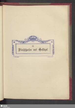 III. Fleischspeisen und Geflügel