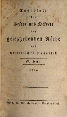 Tageblatt der Gesetze und Dekrete der gesetzgebenden Räthe der helvetischen Republik, 4. 1800