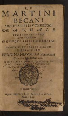 R.P. Martini Becani Societatis Jesu Theologi Manuale Controversiarum Huius Temporis : In Quinque Libros Distributum ...