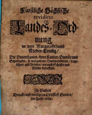 Fürstliche Sächsische revidirte Landes-Ordnung in dero Marggraffthumb Nieder-Lausitz