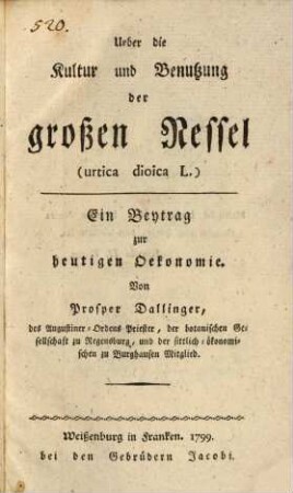 Ueber die Kultur und Benutzung der großen Nessel (urtica dioica L.) : Ein Beytrag zur heutigen Oekonomie