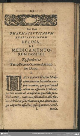 Pharmaceuticarum Exercitationum Decima, De Medicamentorum Dosibus. Respondente Petro Petrejo Saxone Aarhusio Dano