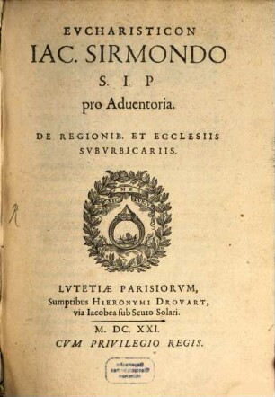 Eucharisticon Jac. Sirmondo S. J. P. pro Adventoria, de regionibus et ecclesiis suburbicariis