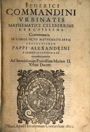 Federici Commandini Commentaria in octo mathematicarum collectionum Pappi Alexandrini