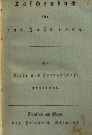 Taschenbuch der Liebe und Freundschaft gewidmet. 1804
