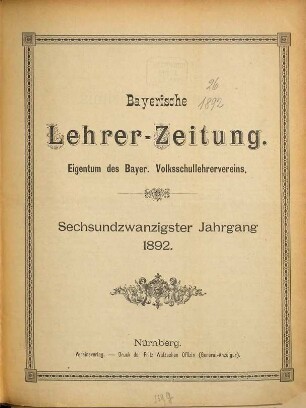 Bayerische Lehrerzeitung : Eigentum d. Bayerischen Lehrervereins. 26. 1892