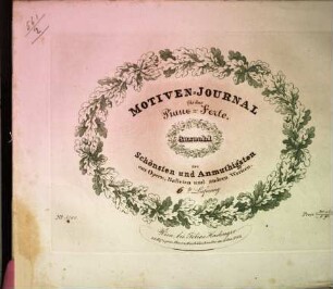 Motiven-Journal für das Piano-Forte : Ausw. d. Schönsten u. Anmuthigsten aus Opern, Balleten u. a. Werken, 6 [1831]