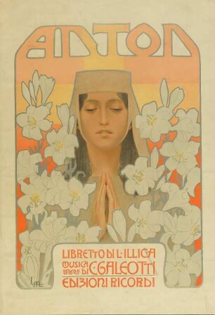 Anton. Libretto di L. Illica, Musica di C. Galeotti