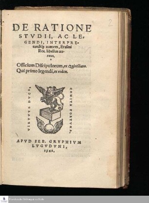 DE RATIONE || STVDII, AC LE=||GENDI, INTERPRE-||tandiq[ue] autores, Erasmi || Rot. libellus au-||reus. || Officium Discipulorum, ex Quintiliano. || Qui primo legendi, ex eodem. ||