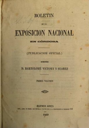 Boletin de la Exposicion Nacional en Córdoba en 1871 : Publicacion oficial Director D. Bartolomé Victory y Suarez, 1