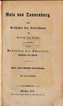 Rosa von Tannenburg : Eine Geschichte des Alterthums, für Aeltern und Kinder erzählt ; Mit einem Stahlstich