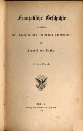 Leopold von Ranke's sämmtliche Werke, 8. Französische Geschichte vornehmlich im sechzehnten und siebzehnten Jahrhundert ; 1