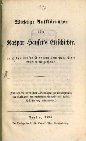 Wichtige Aufklärungen über Kaspar Hauser's Geschichte : durch den Grafen Stanhope dem Polizeirath Merker mitgetheilt