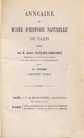 Annuaire du Musée d'Histoire Naturelle de Caen. 1. 1880