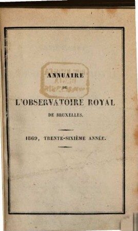 Annuaire de l'Observatoire Royal de Bruxelles. 36. 1869. - 1868