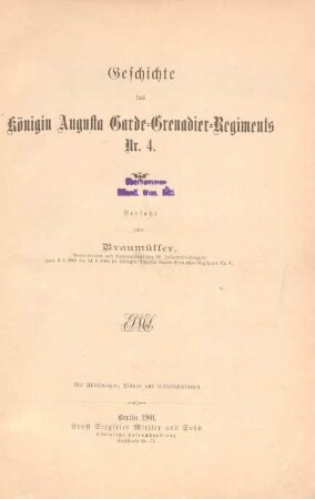 Geschichte des Königin Augusta Garde-Grenadier-Regiments Nr. 4: mit Abbildungen, Plänen und Uebersichtskarten