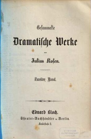 Gesammelte dramatische Werke : Von Julius Rosen, [Pseudonym für Nikolaus Duffek], 2