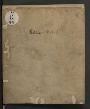 Ordnung unnd Statuta des heilligen Benedictinerordens des Gottshaus Kiebach