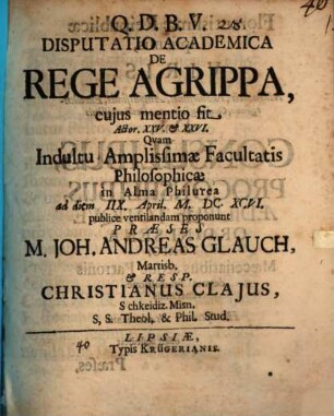 Disputatio Academica De Rege Agrippa, cuius mentio fit Actor. XXV. & XXVI.