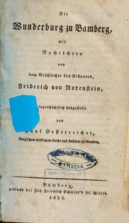 Die Wunderburg zu Bamberg : mit Nachrichten von dem Geschlechte des Erbauers, Friderich von Rotenstein, reingeschichtlich dargestellt