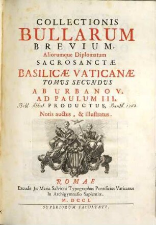 Collectionis Bullarum Sacrosanctae Basilicae Vaticanae Tomus ... : Notis auctus, & illustratus. 2, Ab Urbano V. Ad Paulum III. Productus