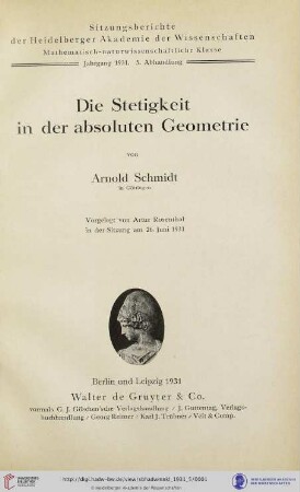 1931, 5. Abhandlung: Sitzungsberichte der Heidelberger Akademie der Wissenschaften, Mathematisch-Naturwissenschaftliche Klasse: Die Stetigkeit in der absoluten Geometrie