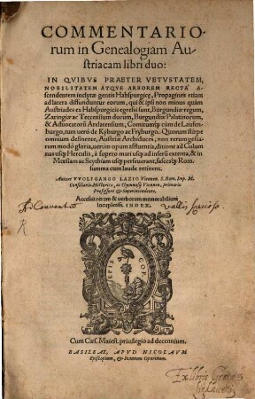 Commentariorum in Genealogiam Austriacam libri duo : In Qvibus Praeter Vetvstatem, Nobilitatem Atqve Arborem Recta Ascendentem inclytae gentis Habspurgice ...