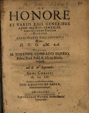 De Honore Et Variis Eius Generibus Apud Iudaeos, Gentiles, Christianos, Turcas Usitatis : Exercitatio Philosophica