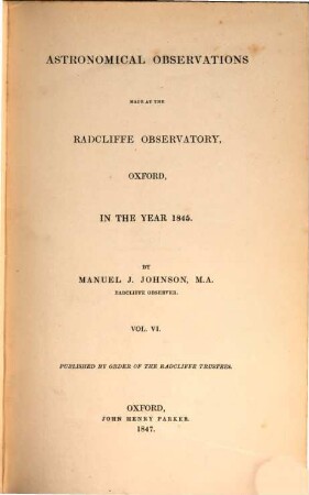 Astronomical observations made at the Radcliffe Observatory, Oxford : in the year ... 6, 6. 1845