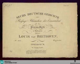 Sechs Deutsche Gedichte aus Reissigs Blümchen der Einsamkeit für das Piano-Forte