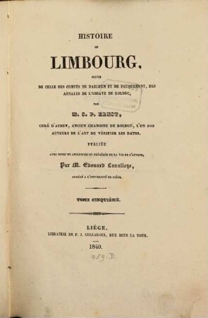 Histoire du Limbourg : suivie de celle des Comtés de Daelhem et de Fauquemont, des annales de l'Abbaye de Rolduc, 5