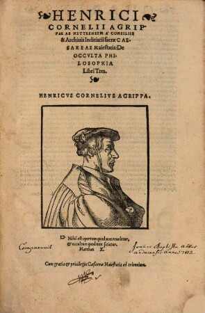 Henrici Cornelii Agrippae Ab Nettesheym À Consiliis & Archiuis Inditiarii sacrae Caesareae Maiestatis, De Occvlta Philosophia Libri Tres