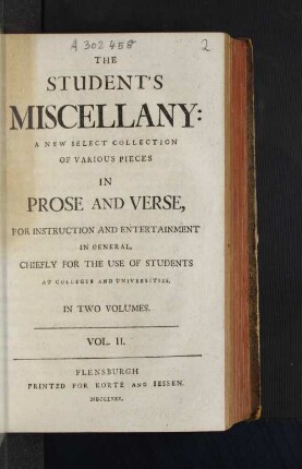Vol. II: The Student's Miscellany : A New Select Collection Of Various Pieces In Prose And Verse, For Instruction And Entertainment In General, Chiefly For The Use Of Students At Colleges And Universities. In Two Volumes