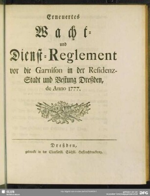 Erneuertes Wacht- und Dienst-Reglement vor die Garnison in der Residenz-Stadt und Vestung Dreßden : de Anno 1777