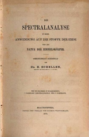 Die Spectralanalyse in ihrer Anwendung auf die Stoffe der Erde und die Natur der Himmelskörper : mit 2 farbigen Spectraltafeln und 4 Portraits