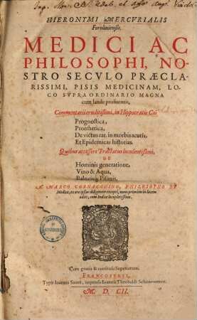 Commentarii in Hippocratis Coi, Prognostica, Prorrhetica, De victus rat. in morbis acutis, Et epidemicas historias : Quibus accessere tractatus de hominis generatione ...