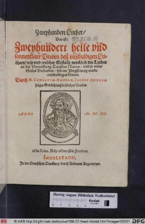 Zweyhundert Luther/ Das ist: Zweyhundert helle und sonnenklare Proben deß unschuldigen Luthers : wie und welcher Gestallt nemblich der Luther an der Verwüstung Teutscher Nation/ und so vieler Seelen Verderben/ sich am Jüngstentag werde entschuldigen können