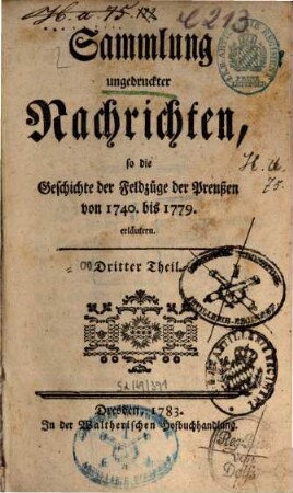 Sammlung ungedruckter Nachrichten, so die Geschichte der Feldzüge der Preußen von 1740. bis 1779. erläutern. 3