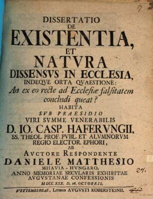 Diss. de existentia et natura dissensus in ecclesia : indeque orta quaestione An ex eo recte ad Ecclesiae falsitatem concludi queat?